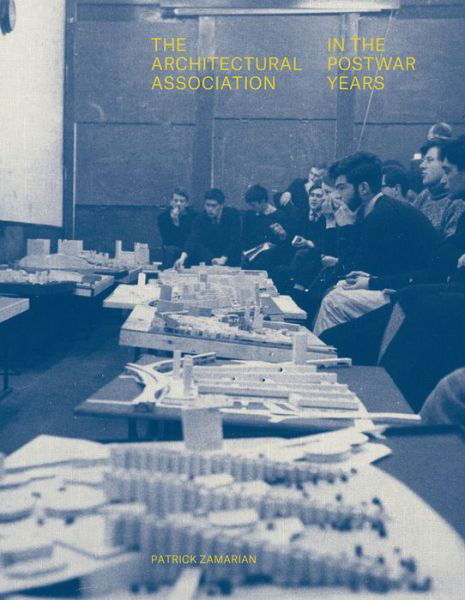 Cover for Patrick Zamarian · The Architectural Association in the Postwar Years - Architectural History of the British Isles (Hardcover bog) (2020)