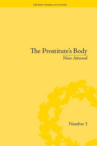 Cover for Nina Attwood · The Prostitute's Body: Rewriting Prostitution in Victorian Britain - &quot;The Body, Gender and Culture&quot; (Gebundenes Buch) (2010)