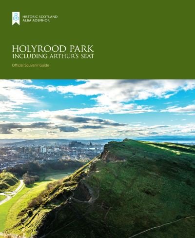 Cover for Historic Scotland · Holyrood Park including Arthur’s Seat - Historic Scotland: Official Souvenir Guide (Paperback Book) (2024)