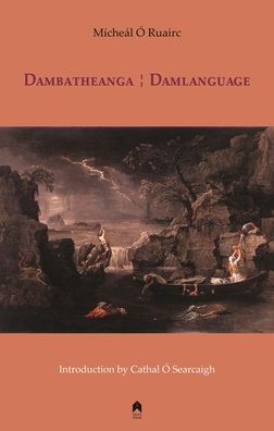 Cover for Micheal O Ruairc · Dambatheanga : Damlanguage (Taschenbuch) (2016)