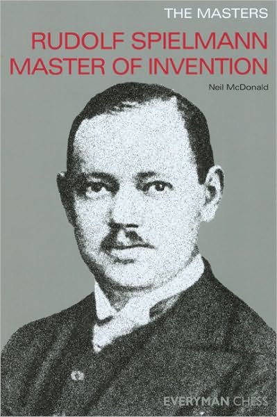 The Masters: Rudolf Spielmann Master of Invention - Neil McDonald - Bøker - Everyman Chess - 9781857444063 - 5. april 2006