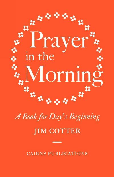 Prayer in the Morning: A Book for Day's Beginning - Jim Cotter - Böcker - Cairns Publications - 9781870652063 - 1989