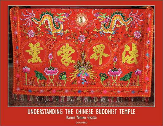 Understanding the Chinese Buddhist Temple - Karma Yonten Gyatso - Books - The Sumeru Press Inc. - 9781896559063 - September 1, 2010