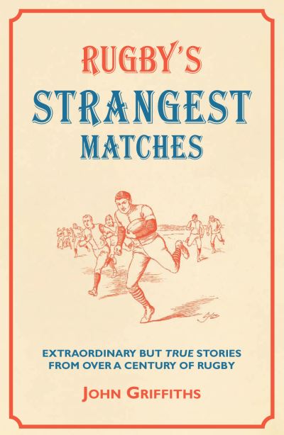 Cover for John Griffiths · Rugby's Strangest Matches: Extraordinary but true stories from over a century of rugby (Hardcover Book) (2010)