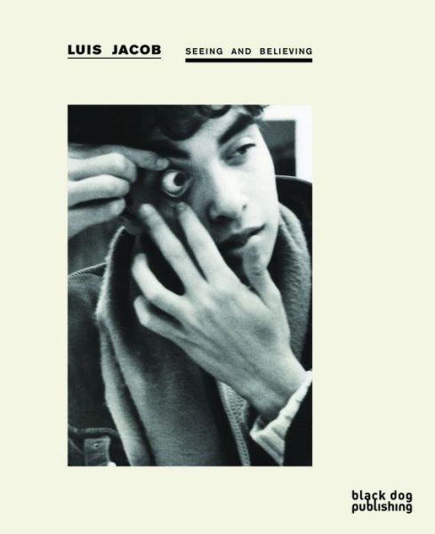 Cover for Luis Jacob · Seeing and Believing: Luis Jacob (Paperback Book) (2013)