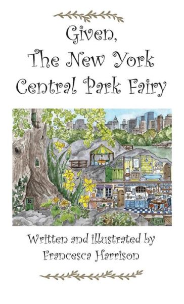 Given the New York Central Park Fairy - Francesca Harrison - Books - Douglas Foote - 9781909381063 - August 31, 2014