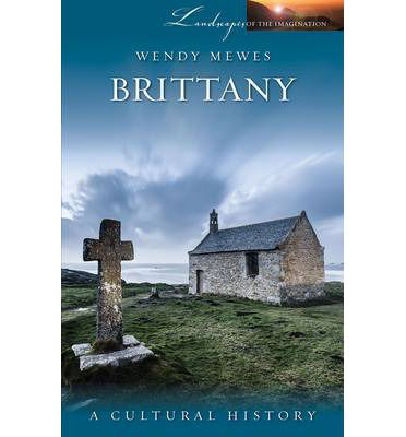 Brittany: A Cultural History - Wendy Mewes - Książki - Signal Books Ltd - 9781909930063 - 1 listopada 2014