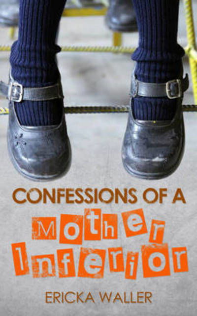 Cover for Ericka Waller · Confessions of a Mother Inferior (Paperback Book) (2015)