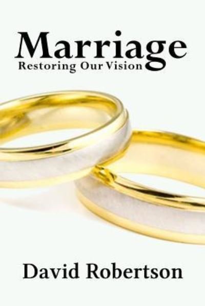 Cover for David Robertson · Marriage: Restoring Our Vision (Paperback Book) (2005)
