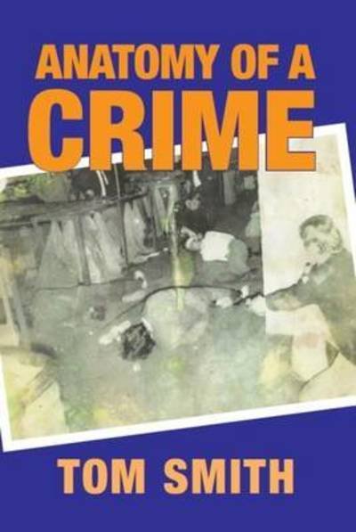 Cover for Tom Smith · Anatomy of a Crime (Paperback Bog) (2016)