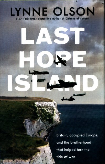 Cover for Lynne Olson · Last Hope Island: Britain, occupied Europe, and the brotherhood that helped turn the tide of war (Innbunden bok) (2017)
