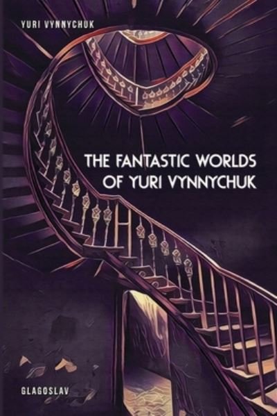 Cover for Yuri Vynnychuk · The Fantastic Worlds of Yuri Vynnychuk (Pocketbok) (2016)