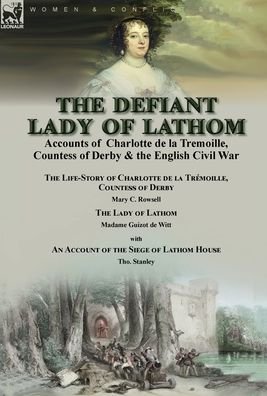 Cover for Mary C. Rowsell · The Defiant Lady of Lathom (Innbunden bok) (2021)
