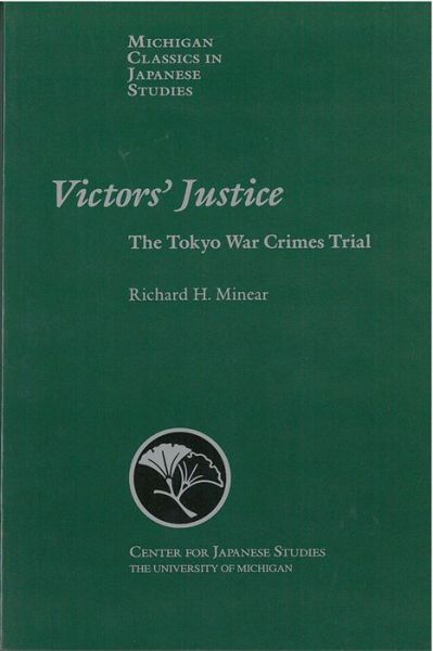 Cover for Richard Minear · Victors' Justice: The Tokyo War Crimes Trial - Michigan Classics in Japanese Studies (Paperback Book) (2001)