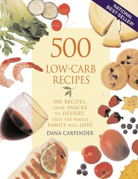 Cover for Dana Carpender · 500 Low-Carb Recipes: 500 Recipes, from Snacks to Dessert, That the Whole Family Will Love (Paperback Book) [Later Printing edition] (2002)