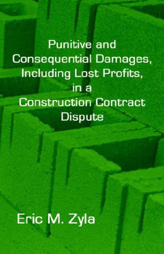 Cover for Eric M. Zyla · Punitive and Consequential Damages, Including Lost Profits, in a Construction Contract Dispute (Hardcover Book) (2006)