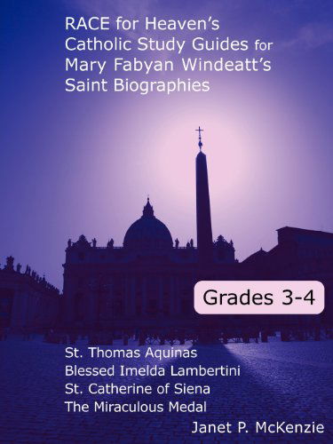 Cover for Janet P. Mckenzie · Race for Heaven's Catholic Study Guides for Mary Fabyan Windeatt's Saint Biographies: Grades 3 and 4 (Paperback Book) (2007)