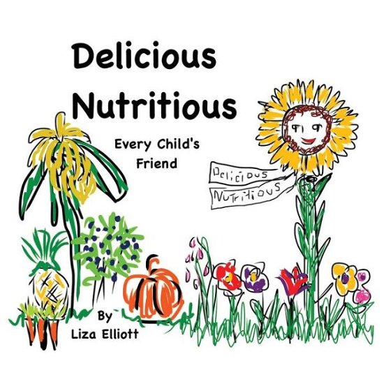 Cover for Elizabeth Elliott · Delicious Nutritious Every Child's Friend (Paperback Book) (2014)