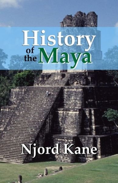 Cover for Njord Kane · History of the Maya (Paperback Book) (2016)