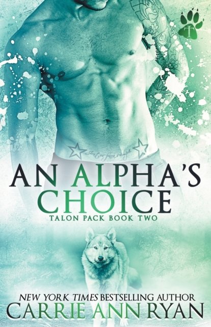 Cover for Carrie Ann Ryan · An Alpha's Choice - Talon Pack (Paperback Bog) (2015)