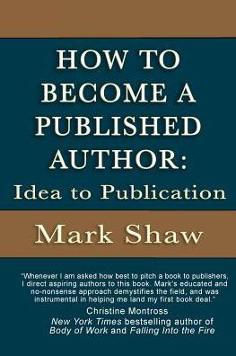 How to Become a Published Author - Mark Shaw - Books - Mark Shaw - 9781944887063 - August 11, 2016