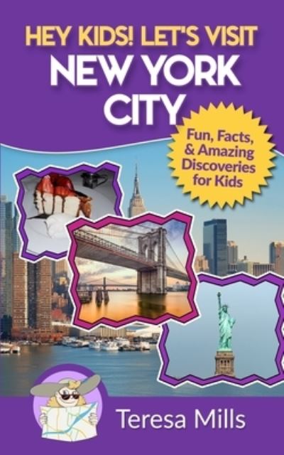 Cover for Teresa Mills · Hey Kids! Let's Visit New York City: Fun Facts and Amazing Discoveries for Kids - Hey Kids! Let's Visit (Paperback Book) (2016)