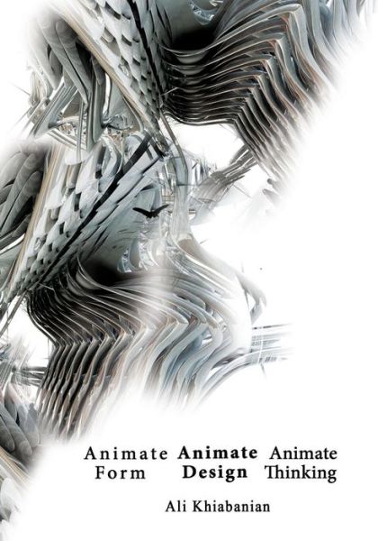 Cover for Ali Khiabanian · Animate Form, Animate Design, Animate Thinking (Paperback Book) (2018)