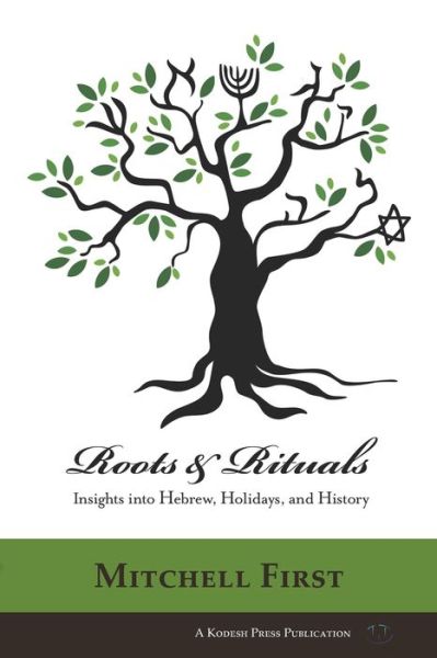 Roots and Rituals - Mitchell First - Książki - Kodesh Press - 9781947857063 - 5 listopada 2018