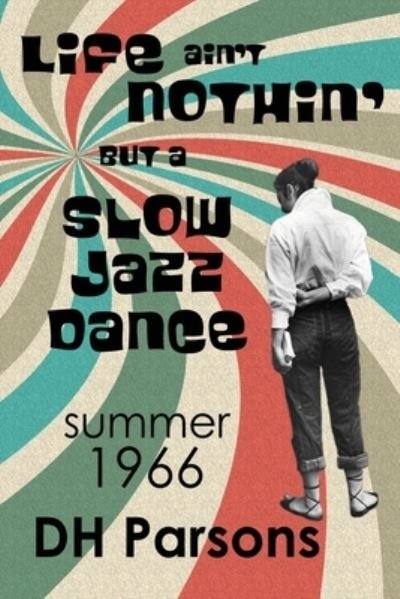 Cover for Dh Parsons · Life ain't Nothin' but a Slow Jazz Dance (Paperback Book) (2019)