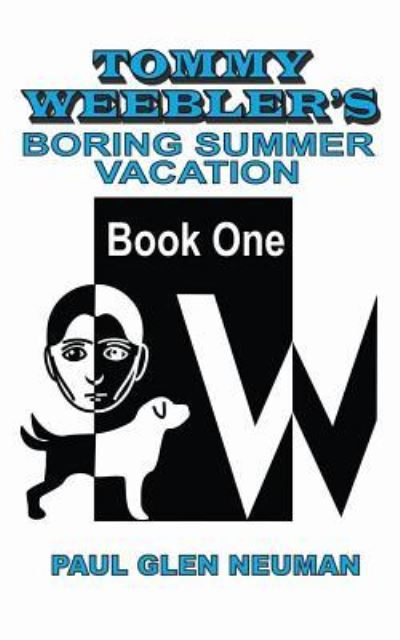 Cover for Paul Glen Neuman · Tommy Weebler's Boring Summer Vacation (Paperback Book) (2018)