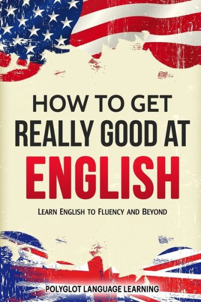 Cover for Language Learning Polyglot · How to Get Really Good at English (Paperback Book) (2019)