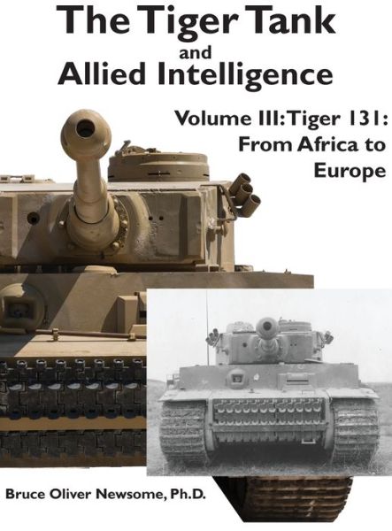 Cover for Bruce Oliver Newsome · The Tiger Tank and Allied Intelligence: Tiger 131: from Africa to Eur (Hardcover Book) (2020)