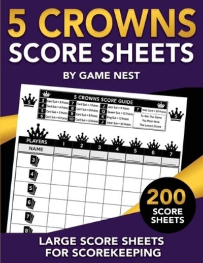 Cover for Game Nest · 5 Crowns Score Sheets: 200 Large Score Sheets for Scorekeeping (Paperback Book) (2019)