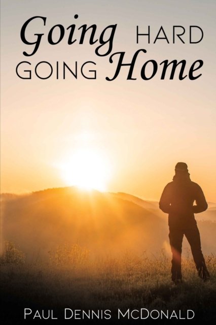 Cover for Paul Dennis McDonald · Going Hard Going Home (Paperback Book) (2020)