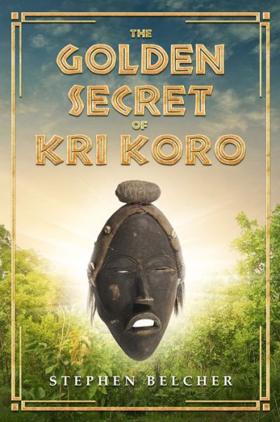 Cover for Stephen Belcher · Golden Secret of Kri Koro (Book) (2021)