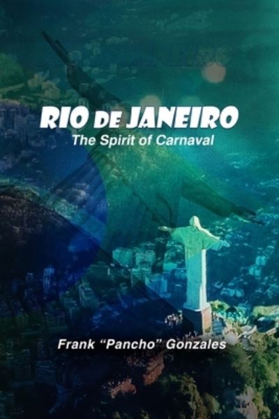 Cover for Frank &quot;Pancho&quot; Gonzales · Rio de Janeiro, The Spirit of Carnival (Paperback Book) (2022)