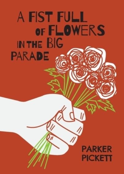 Cover for Parker Pickett · A Fist Full of Flowers in the Big Parade (Paperback Book) (2021)