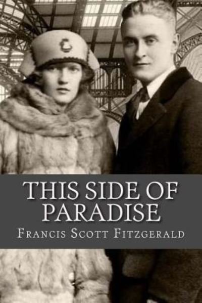 This Side of Paradise - F Scott Fitzgerald - Books - Createspace Independent Publishing Platf - 9781975890063 - August 29, 2017