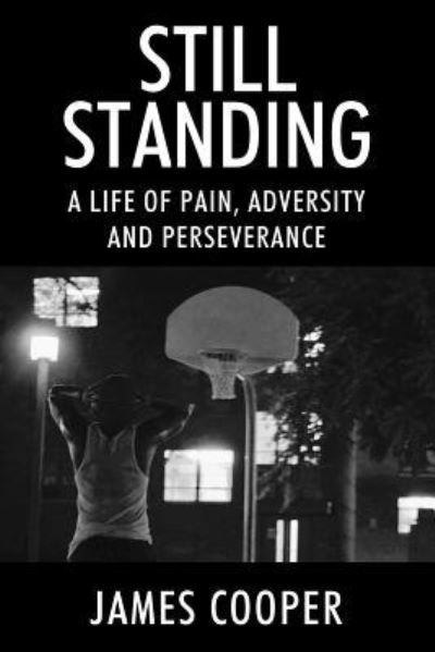 Cover for James Cooper · Still Standing: A Life of Pain, Adversity and Perseverance (Pocketbok) (2018)