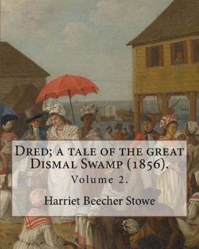 Cover for Professor Harriet Beecher Stowe · Dred; a tale of the great Dismal Swamp (1856). By (Paperback Bog) (2017)