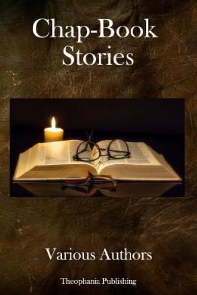Chap-Book Stories - Various Authors - Książki - Createspace Independent Publishing Platf - 9781979144063 - 25 października 2017