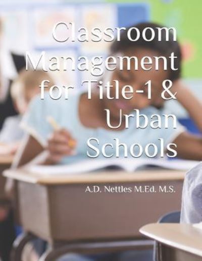 Cover for A D Nettles M Ed M S · Classroom Management for Title-1 &amp; Urban Schools (Paperback Book) (2018)