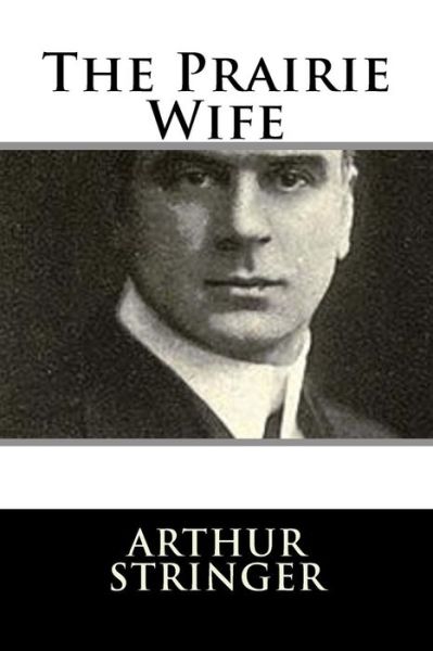 Cover for Arthur Stringer · The Prairie Wife (Paperback Book) (2017)