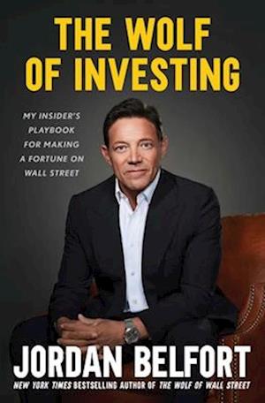 Cover for Jordan Belfort · The Wolf of Investing: My Insider's Playbook for Making a Fortune on Wall Street (Paperback Book) (2024)