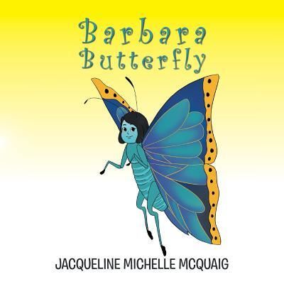 Cover for Jacqueline Michelle McQuaig · Barbara Butterfly (Paperback Book) (2018)