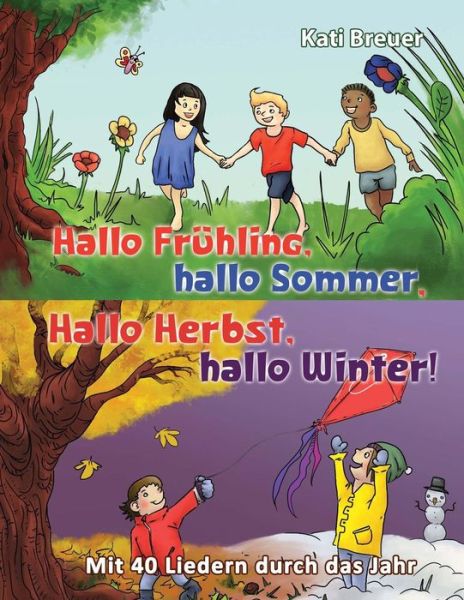 Cover for Kati Breuer · Hallo Fruhling, hallo Sommer, hallo Herbst, hallo Winter! Mit 40 Liedern durch das Jahr (Paperback Book) (2018)