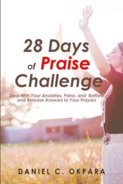Cover for Daniel C Okpara · 28 Days of Praise Challenge (Paperback Book) (2018)