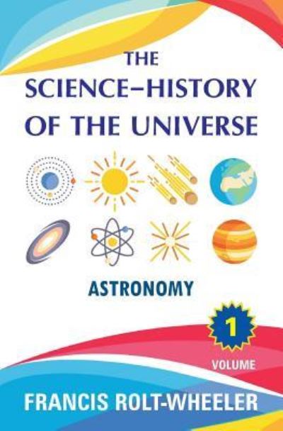 Cover for Francis Rolt-Wheeler · The Science - History of the Universe (Paperback Book) (2017)