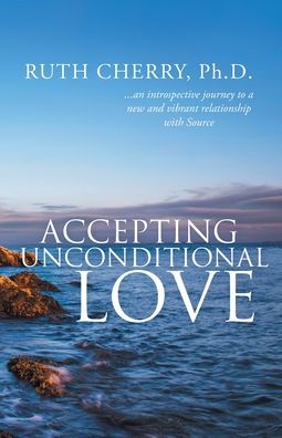 Accepting Unconditional Love - Ruth Cherry - Bøger - Bookside Press - 9781990695063 - 26. januar 2022