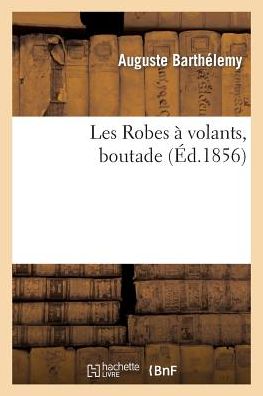 Cover for Barthelemy-a · Les Robes a Volants, Boutade. (Paperback Book) (2013)